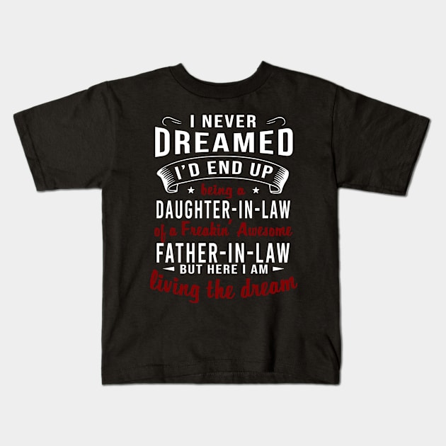 Daughter In Law Father In Law Kids T-Shirt by xylalevans